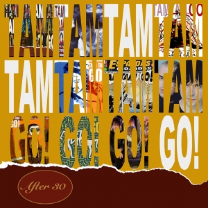 After 30 – TAM TAM GO!